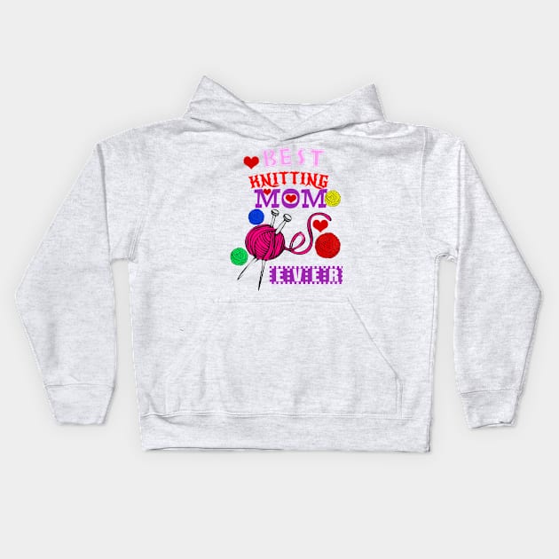 best knitting mom ever knitting lover gift Kids Hoodie by Shop-now-4-U 